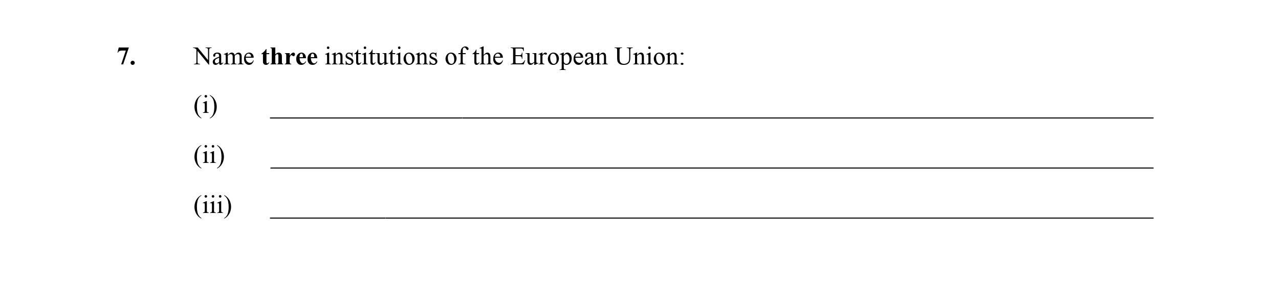Name-three-institutions-of-the-European-Union:--(i)---(ii)---(iii)--Leaving Cert Business-Question 7-2006.png
