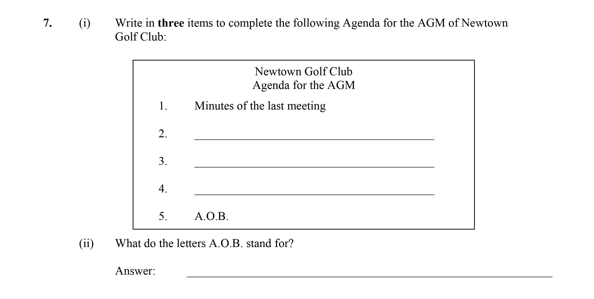Write-in-three-items-to-complete-the-following-Agenda-for-the-AGM-of-Newtown-Golf-Club:--Newtown-Golf-Club-Agenda-for-the-AGM--1-Leaving Cert Business-Question 7-2007.png