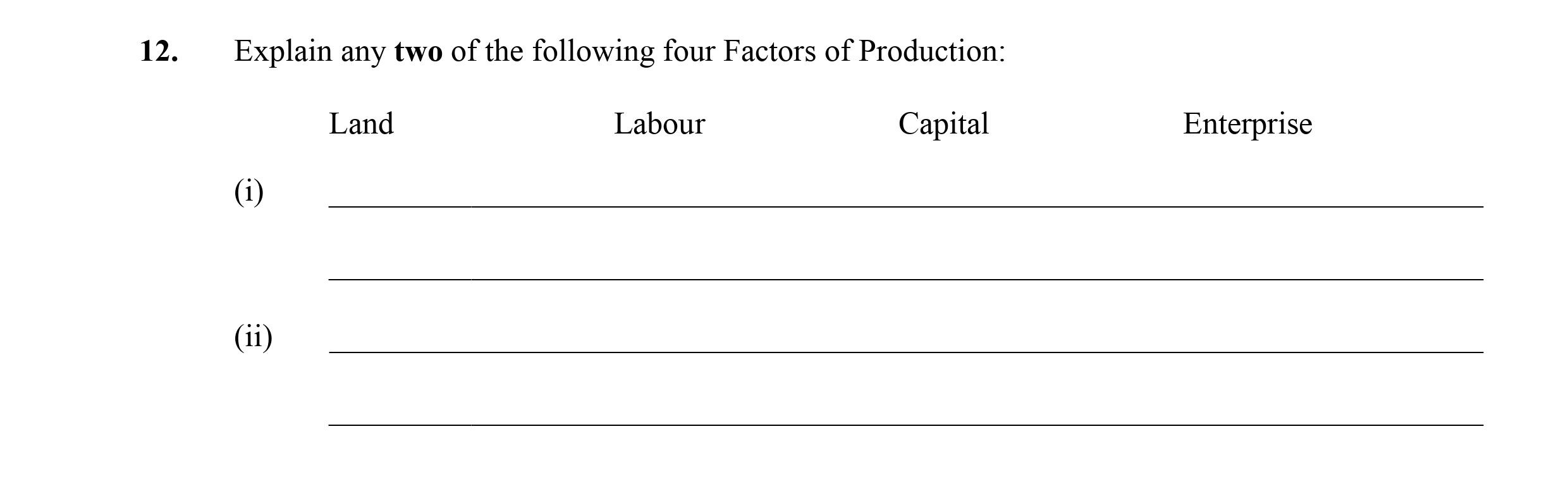 Explain-any-two-of-the-following-four-Factors-of-Production:-Land-Labour-Capital-Enterprise-(i)--(ii)---Leaving Cert Business-Question 12-2009.png