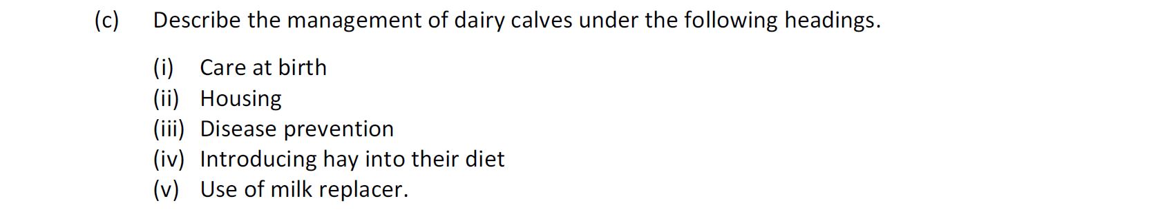 Describe-the-management-of-dairy-calves-under-the-following-headings-Leaving Cert Agricultural Science-Question c-2018.png