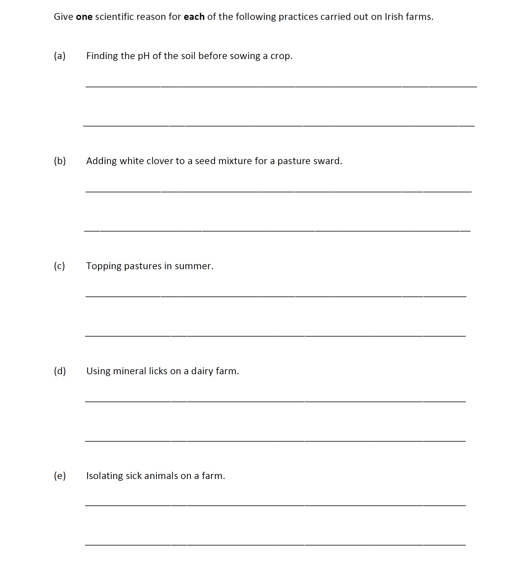 Give-one-scientific-reason-for-each-of-the-following-practices-carried-out-on-Irish-farms-Leaving Cert Agricultural Science-Question Question 1-2018.png