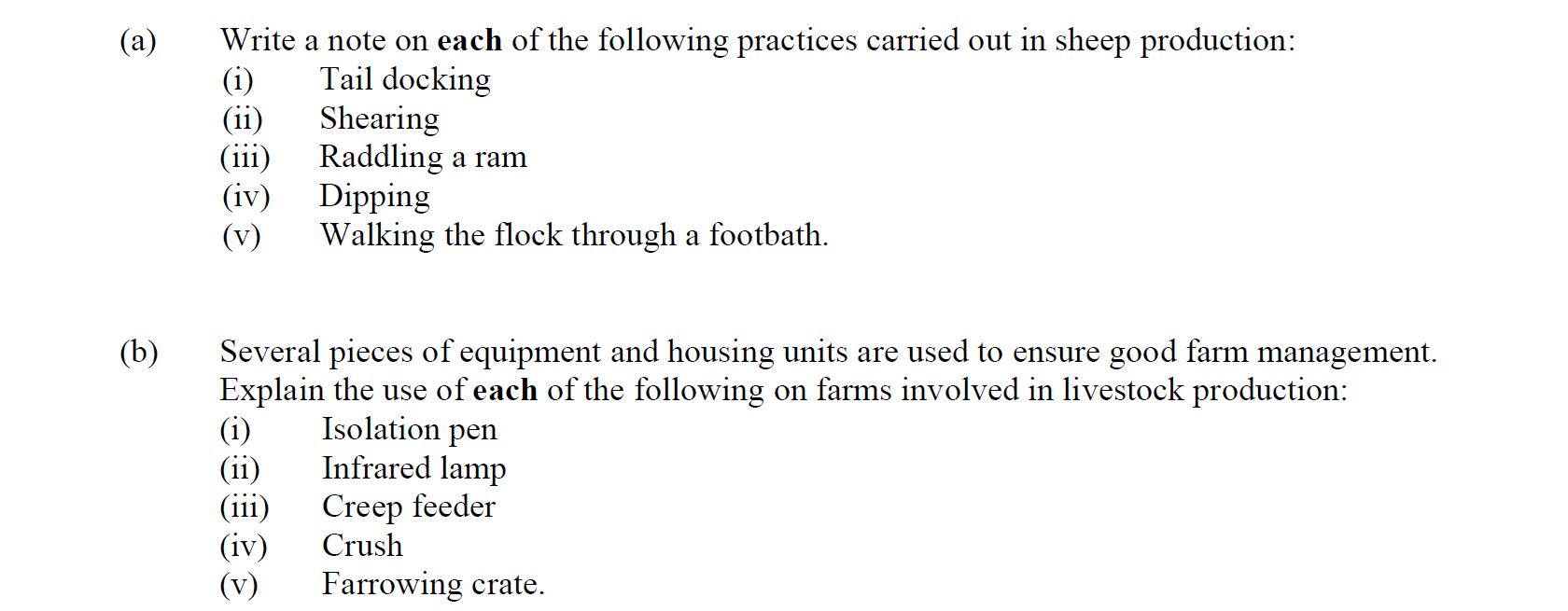 Write-a-note-on-each-of-the-following-practices-carried-out-in-sheep-production:--(i)-Tail-docking--(ii)-Shearing--(iii)-Raddling-a-ram--(iv)-Dipping--(v)-Walking-the-flock-through-a-footbath-Leaving Cert Agricultural Science-Question a)-2011.png