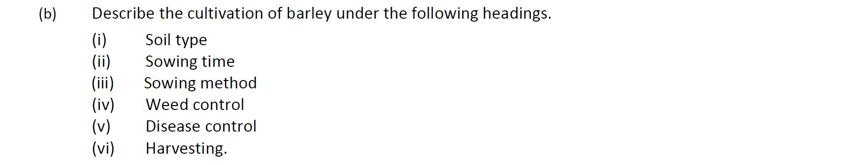 Describe-the-cultivation-of-barley-under-the-following-headings-Leaving Cert Agricultural Science-Question b-2017.png