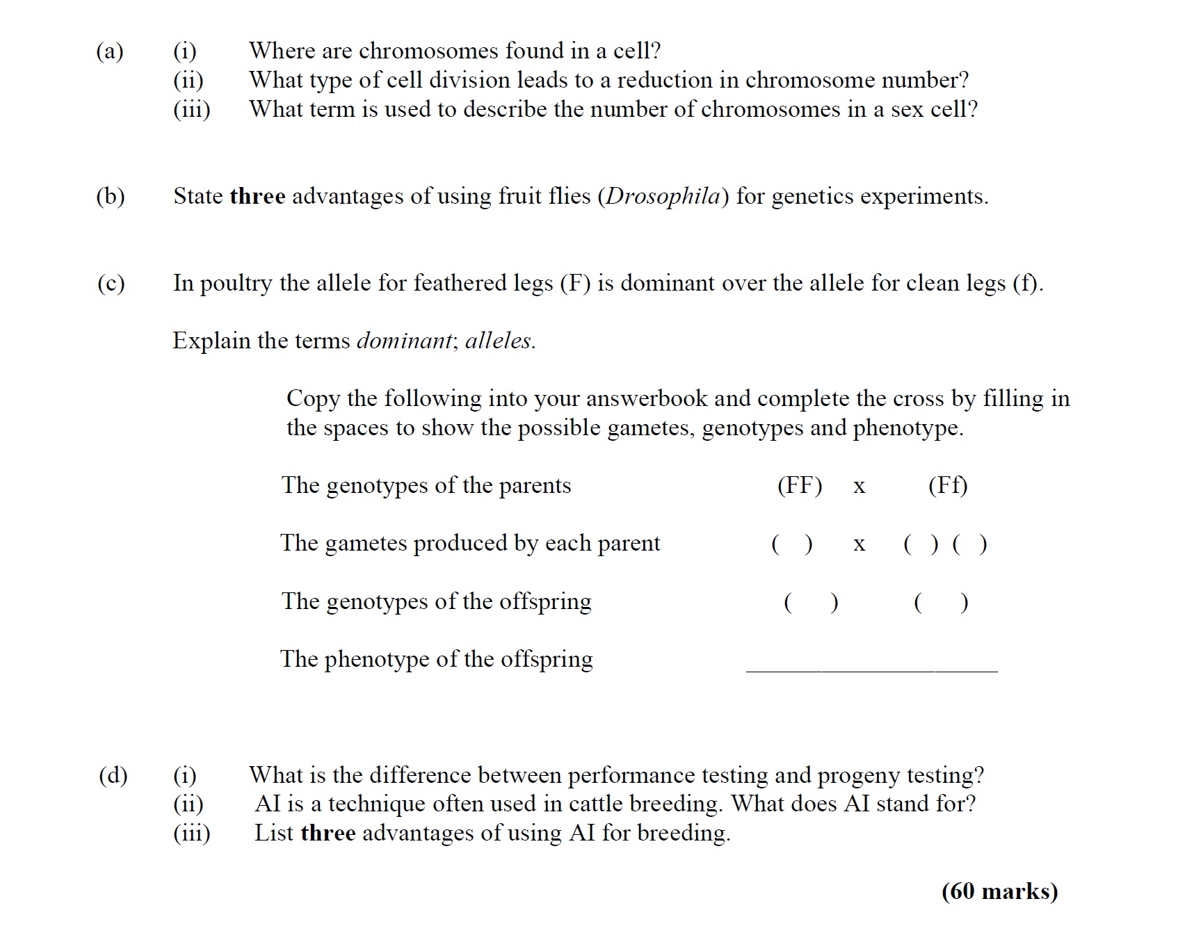 a)---(i)-Where-are-chromosomes-found-in-a-cell?---(ii)-What-type-of-cell-division-leads-to-a-reduction-in-chromosome-number?---(iii)-What-term-is-used-to-describe-the-number-of-chromosomes-in-a-sex-cell?------b)-State-three-advantages-of-using-fruit-flies-(Drosophila)-for-genetics-experiments-Leaving Cert Agricultural Science-Question Question 1-2009.png