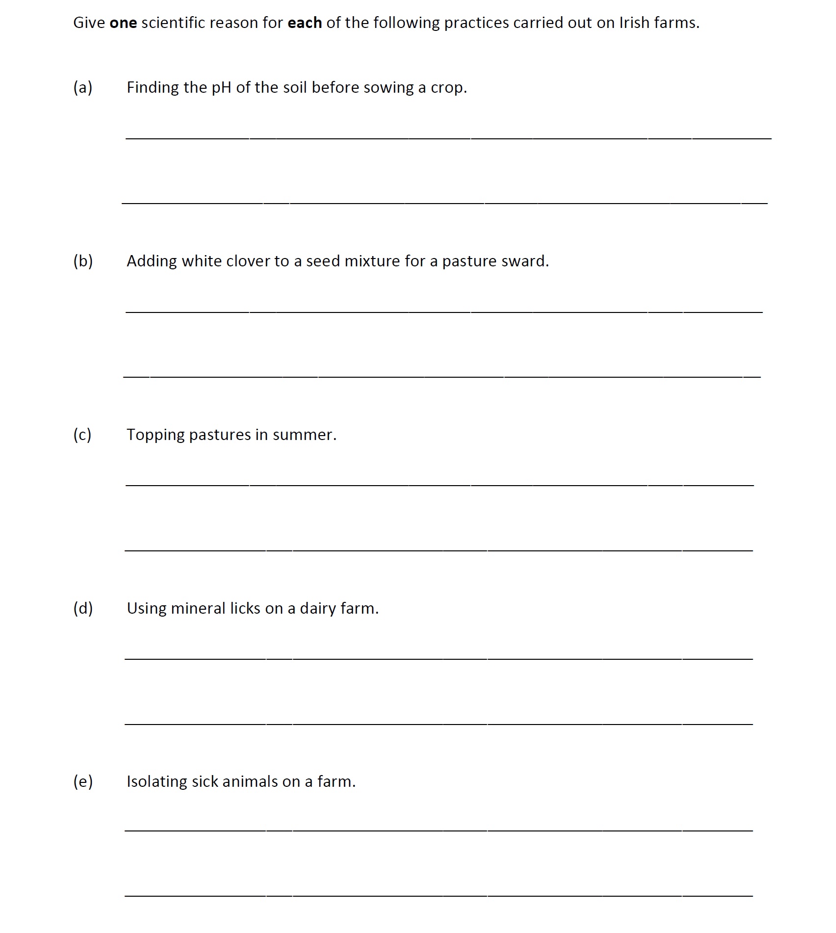 Give-one-scientific-reason-for-each-of-the-following-practices-carried-out-on-Irish-farms-Leaving Cert Agricultural Science-Question 7-2018.png