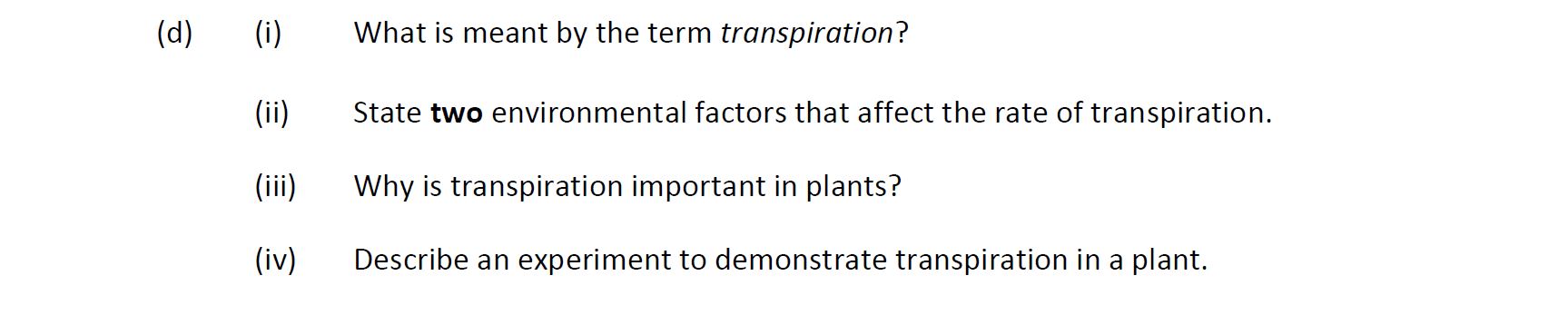 What-is-meant-by-the-term-transpiration?--State-two-environmental-factors-that-affect-the-rate-of-transpiration-Leaving Cert Agricultural Science-Question 13(d)-2019.png