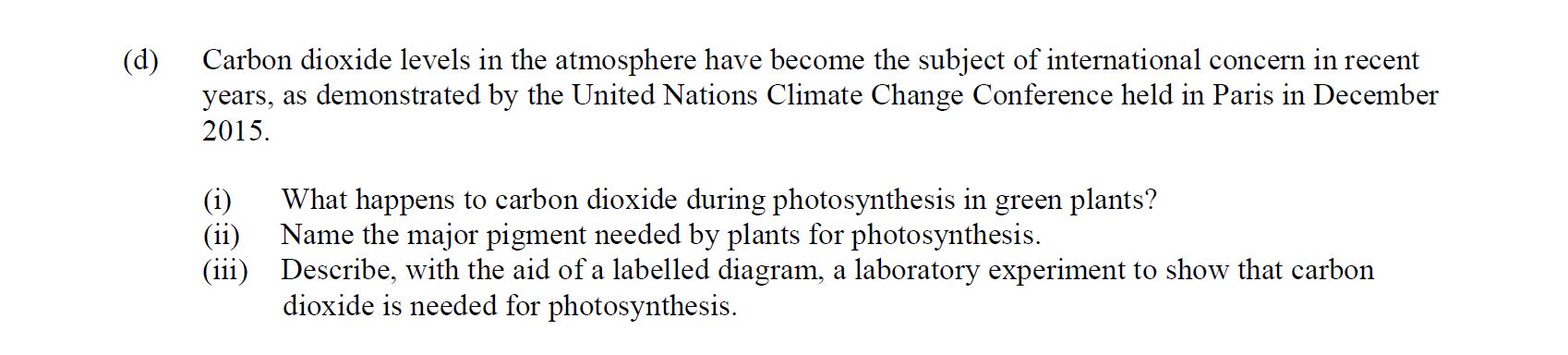 Carbon-dioxide-levels-in-the-atmosphere-have-become-the-subject-of-international-concern-in-recent-years,-as-demonstrated-by-the-United-Nations-Climate-Change-Conference-held-in-Paris-in-December-2015-Leaving Cert Agricultural Science-Question d-2016.png
