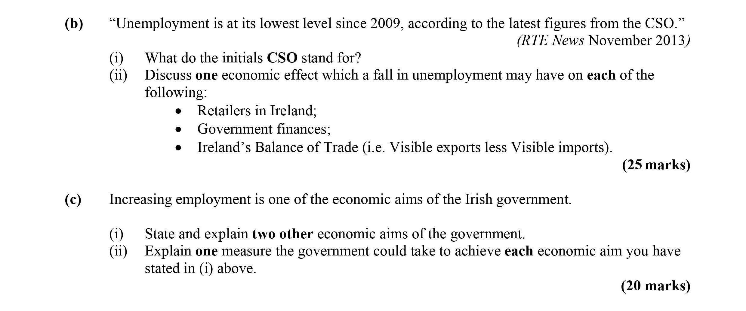 “Unemployment-is-at-its-lowest-level-since-2009,-according-to-the-latest-figures-from-the-CSO.”--(RTE-News-November-2013)--(i)-What-do-the-initials-CSO-stand-for?---(ii)-Discuss-one-economic-effect-which-a-fall-in-unemployment-may-have-on-each-of-the-following:-----Retailers-in-Ireland;-----Government-finances;-----Ireland’s-Balance-of-Trade-(i.e-Leaving Cert Economics-Question b-2014.png