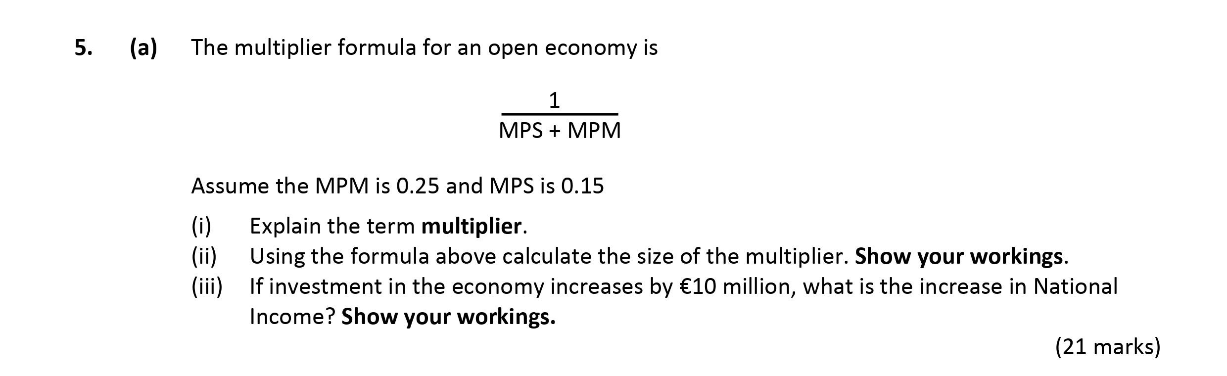 The-multiplier-formula-for-an-open-economy-is--$$\frac{1}{MPS-+-MPM}$$--Assume-the-MPM-is-0.25-and-MPS-is-0.15-Leaving Cert Economics-Question 5 (a)-2017.png
