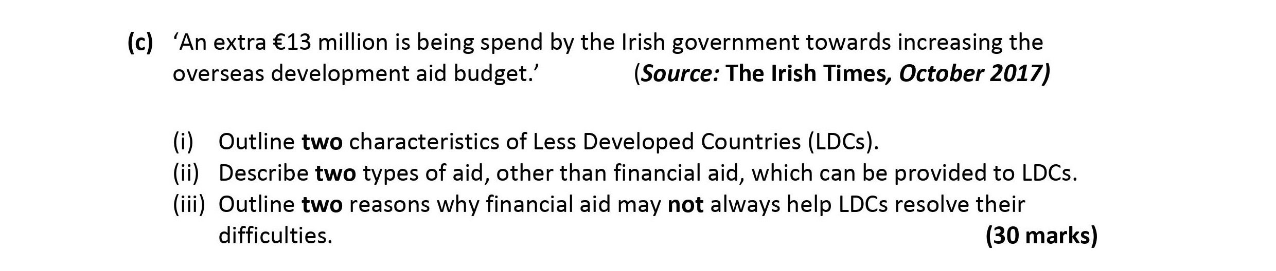 ‘An-extra-€13-million-is-being-spend-by-the-Irish-government-towards-increasing-the-overseas-development-aid-budget.’---(Source:-The-Irish-Times,-October-2017)----(i)-Outline-two-characteristics-of-Less-Developed-Countries-(LDCs)-Leaving Cert Economics-Question c-2018.png
