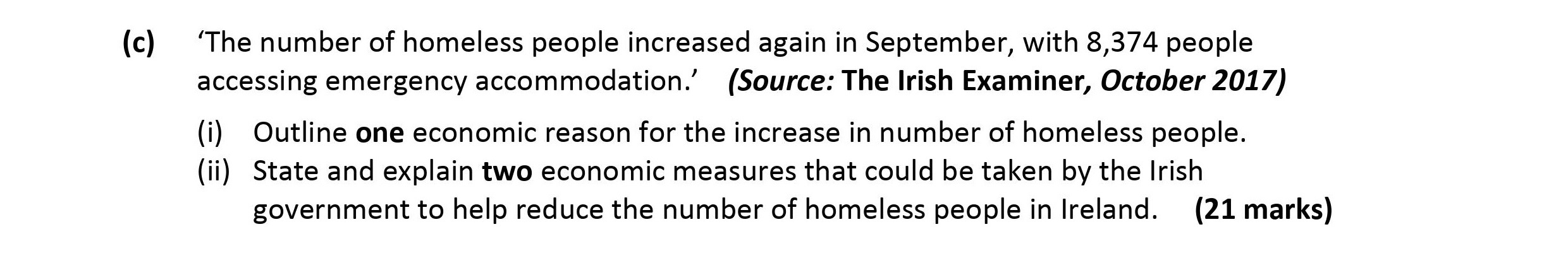 'The-number-of-homeless-people-increased-again-in-September,-with-8,374-people-accessing-emergency-accommodation.'---(Source:-The-Irish-Examiner,-October-2017)----(i)-Outline-one-economic-reason-for-the-increase-in-number-of-homeless-people-Leaving Cert Economics-Question c-2018.png