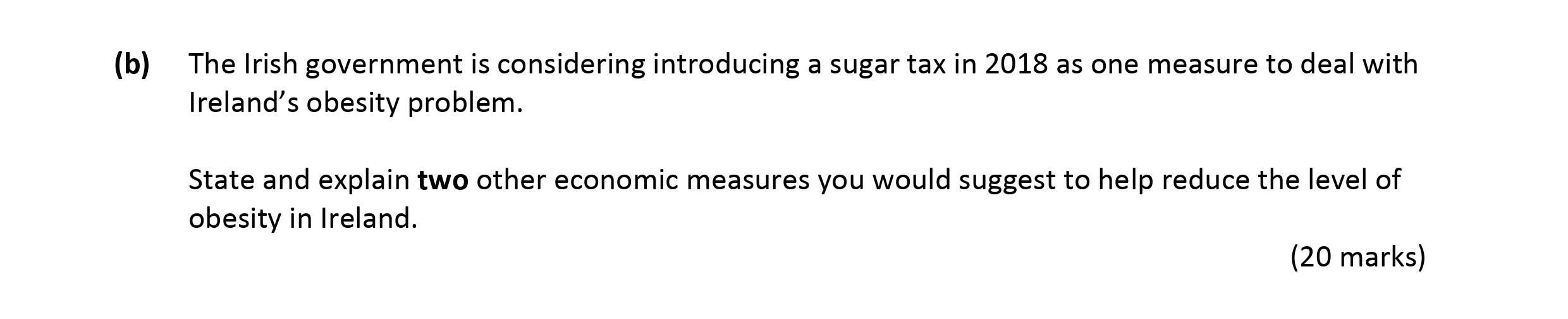 The-Irish-government-is-considering-introducing-a-sugar-tax-in-2018-as-one-measure-to-deal-with-Ireland's-obesity-problem-Leaving Cert Economics-Question (b)-2017.png