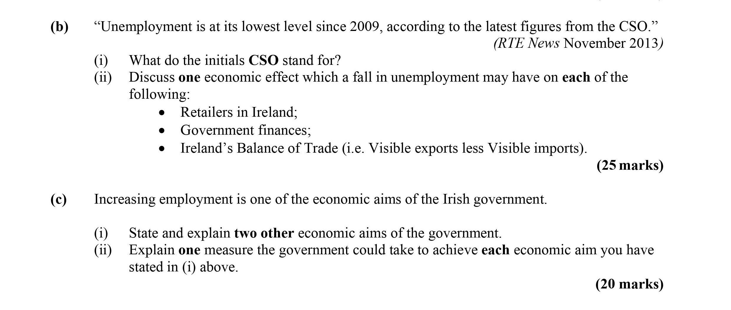 "Unemployment-is-at-its-lowest-level-since-2009,-according-to-the-latest-figures-from-the-CSO."---(RTE-News-November-2013)---(i)-What-do-the-initials-CSO-stand-for?---(ii)-Discuss-one-economic-effect-which-a-fall-in-unemployment-may-have-on-each-of-the-following:---•-Retailers-in-Ireland;---•-Government-finances;---•-Ireland's-Balance-of-Trade-(i.e-Leaving Cert Economics-Question b-2014.png