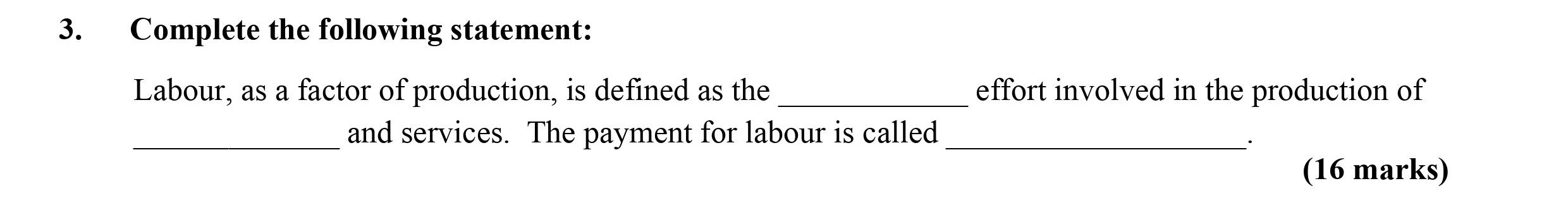 Complete-the-following-statement:--Labour,-as-a-factor-of-production,-is-defined-as-the-__________-effort-involved-in-the-production-of-__________-and-services-Leaving Cert Economics-Question 3-2012.png