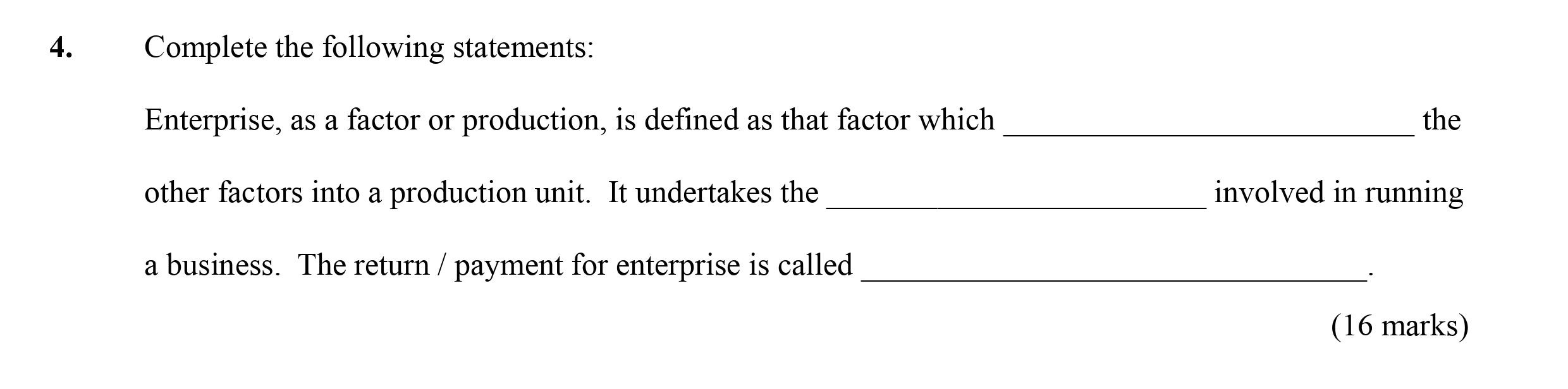 Complete-the-following-statements:--Enterprise,-as-a-factor-or-production,-is-defined-as-that-factor-which-_________________-the-other-factors-into-a-production-unit-Leaving Cert Economics-Question 4-2007.png