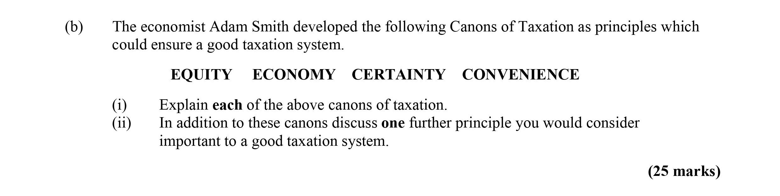 The-economist-Adam-Smith-developed-the-following-Canons-of-Taxation-as-principles-which-could-ensure-a-good-taxation-system-Leaving Cert Economics-Question b-2010.png