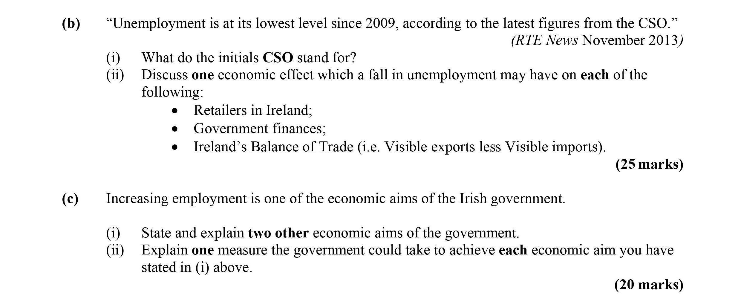 ‘Unemployment-is-at-its-lowest-level-since-2009,-according-to-the-latest-figures-from-the-CSO.’--(i)-What-do-the-initials-CSO-stand-for?--(ii)-Discuss-one-economic-effect-which-a-fall-in-unemployment-may-have-on-each-of-the-following:---Retailers-in-Ireland;---Government-finances;---Ireland’s-Balance-of-Trade-(i.e-Leaving Cert Economics-Question b-2014.png