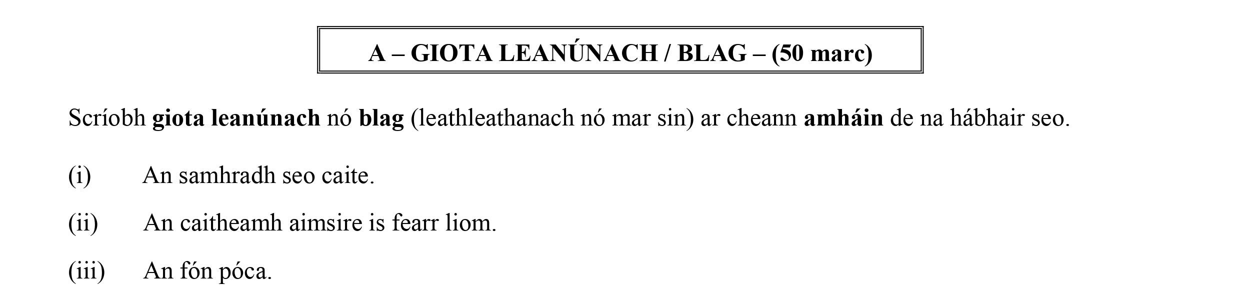 Scribh-giota-leanúnach-nó-blag-(leathleathanach-nó-mar-sin)-ar-cheann-amháin-de-na-hábhair-seo-Leaving Cert Irish-Question A-2016.png