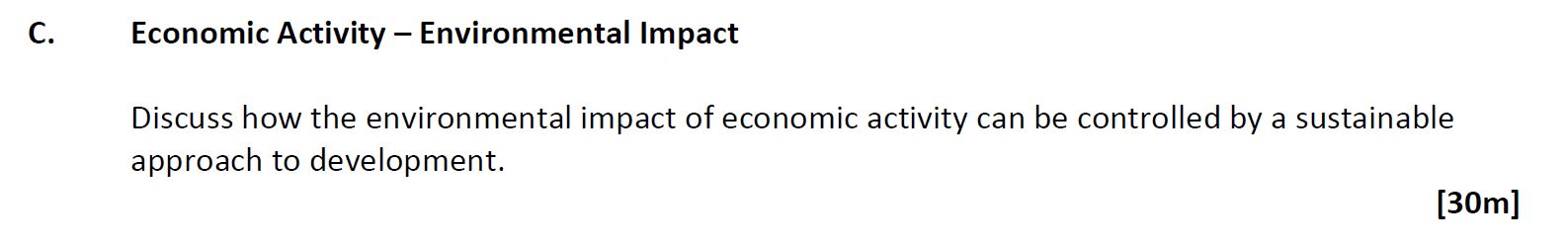 Economic-Activity-–-Environmental-Impact--Discuss-how-the-environmental-impact-of-economic-activity-can-be-controlled-by-a-sustainable-approach-to-development.-Leaving Cert Geography-Question C-2017.png