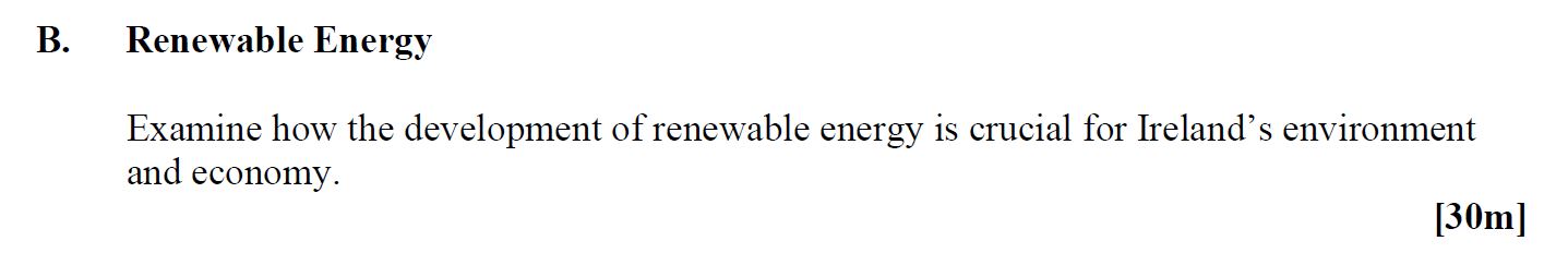 Examine-how-the-development-of-renewable-energy-is-crucial-for-Ireland’s-environment-and-economy.-Leaving Cert Geography-Question B-2016.png