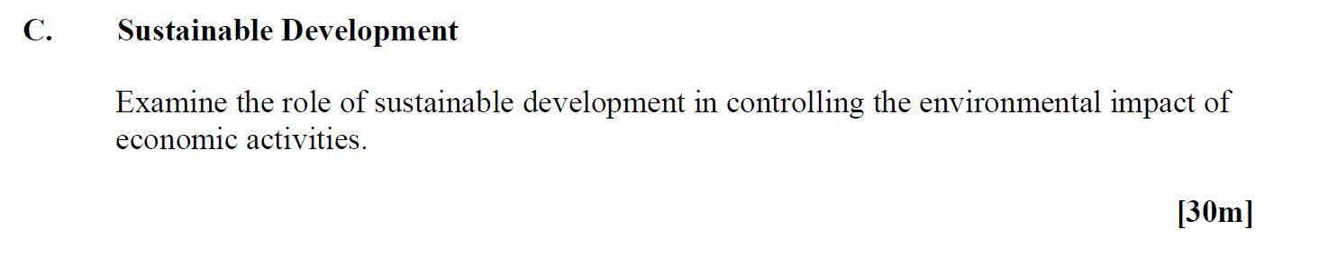Sustainable-Development--Examine-the-role-of-sustainable-development-in-controlling-the-environmental-impact-of-economic-activities.-Leaving Cert Geography-Question C-2015.png