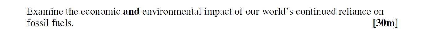 Examine-the-economic-and-environmental-impact-of-our-world’s-continued-reliance-on-fossil-fuels.-Leaving Cert Geography-Question 1-2006.png