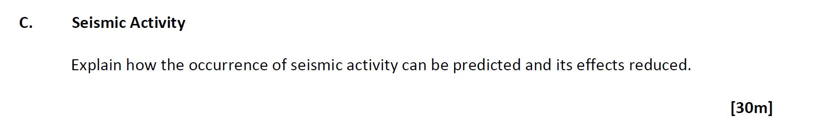 Seismic-Activity--Explain-how-the-occurrence-of-seismic-activity-can-be-predicted-and-its-effects-reduced.-Leaving Cert Geography-Question C-2017.png