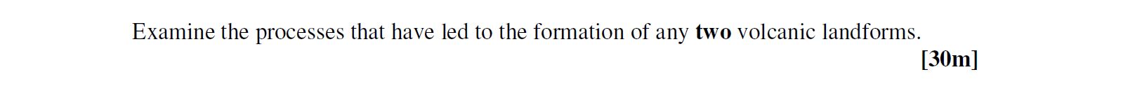 Examine-the-processes-that-have-led-to-the-formation-of-any-two-volcanic-landforms.---Leaving Cert Geography-Question 1-2006.png
