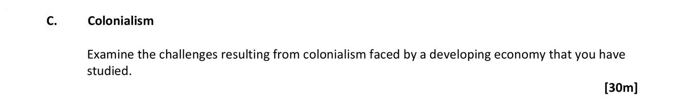 Colonialism--Examine-the-challenges-resulting-from-colonialism-faced-by-a-developing-economy-that-you-have-studied.-Leaving Cert Geography-Question c-2017.png