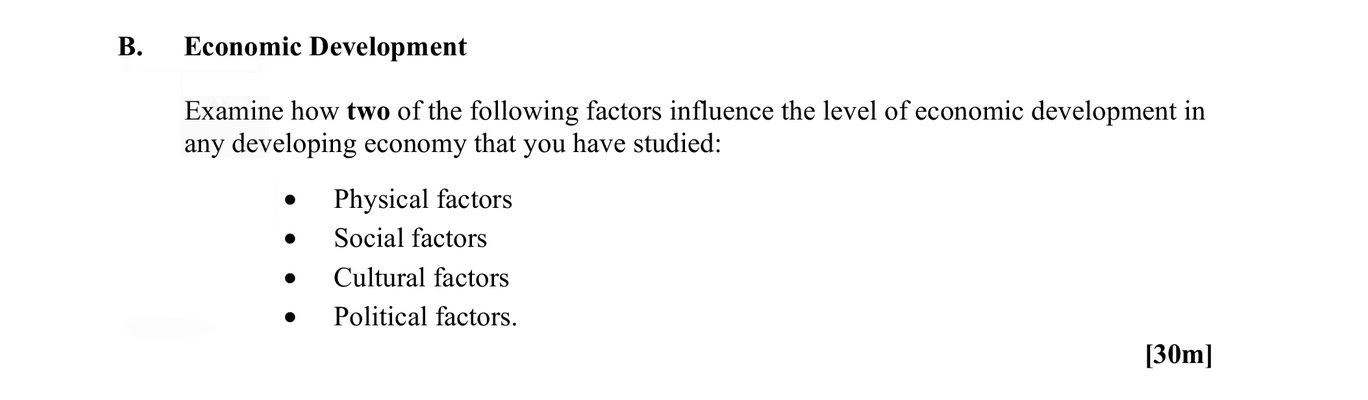 Examine-how-two-of-the-following-factors-influence-the-level-of-economic-development-in-any-developing-economy-that-you-have-studied:----Physical-factors---Social-factors---Cultural-factors-Leaving Cert Geography-Question B-2015.png