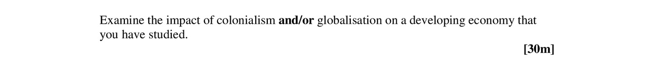 Examine-the-impact-of-colonialism-and/or-globalization-on-a-developing-economy-that-you-have-studied.-Leaving Cert Geography-Question Question 1-2006.png