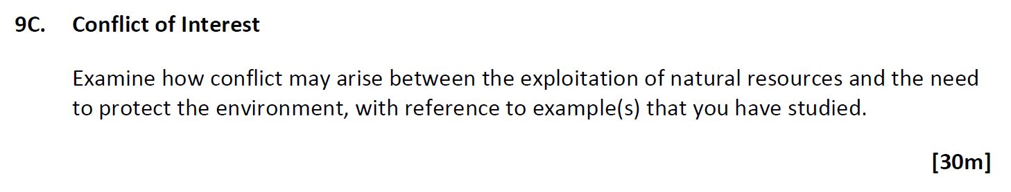 Examine-how-conflict-may-arise-between-the-exploitation-of-natural-resources-and-the-need-to-protect-the-environment,-with-reference-to-example(s)-that-you-have-studied.-Leaving Cert Geography-Question 9C-2021.png