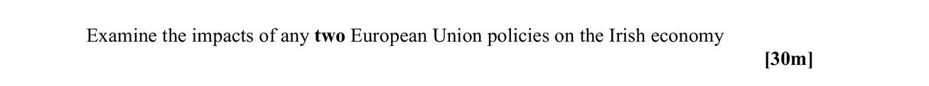 Examine-the-impacts-of-any-two-European-Union-policies-on-the-Irish-economy.-Leaving Cert Geography-Question Exam Question-2007.png