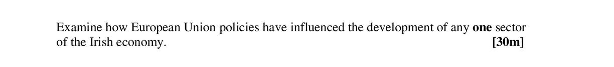 Examine-how-European-Union-policies-have-influenced-the-development-of-any-one-sector-of-the-Irish-economy.-Leaving Cert Geography-Question Question 1-2006.png