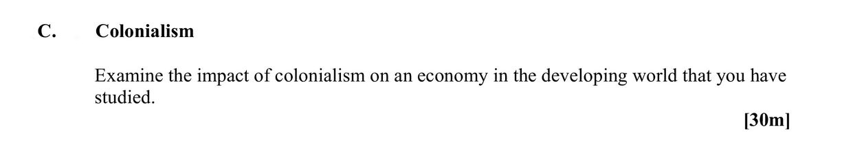 Examine-the-impact-of-colonialism-on-an-economy-in-the-developing-world-that-you-have-studied.-Leaving Cert Geography-Question C-2015.png