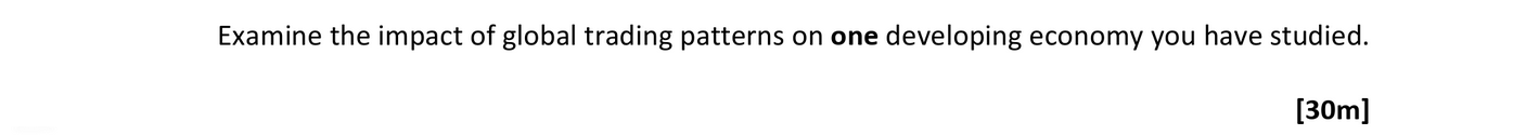 Examine-the-impact-of-global-trading-patterns-on-one-developing-economy-you-have-studied.--Leaving Cert Geography-Question 88-2020.png
