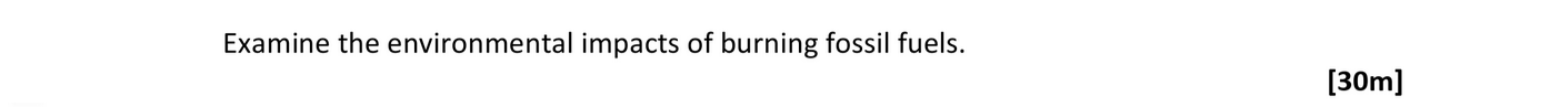 Examine-the-environmental-impacts-of-burning-fossil-fuels.-Leaving Cert Geography-Question 1-2020.png