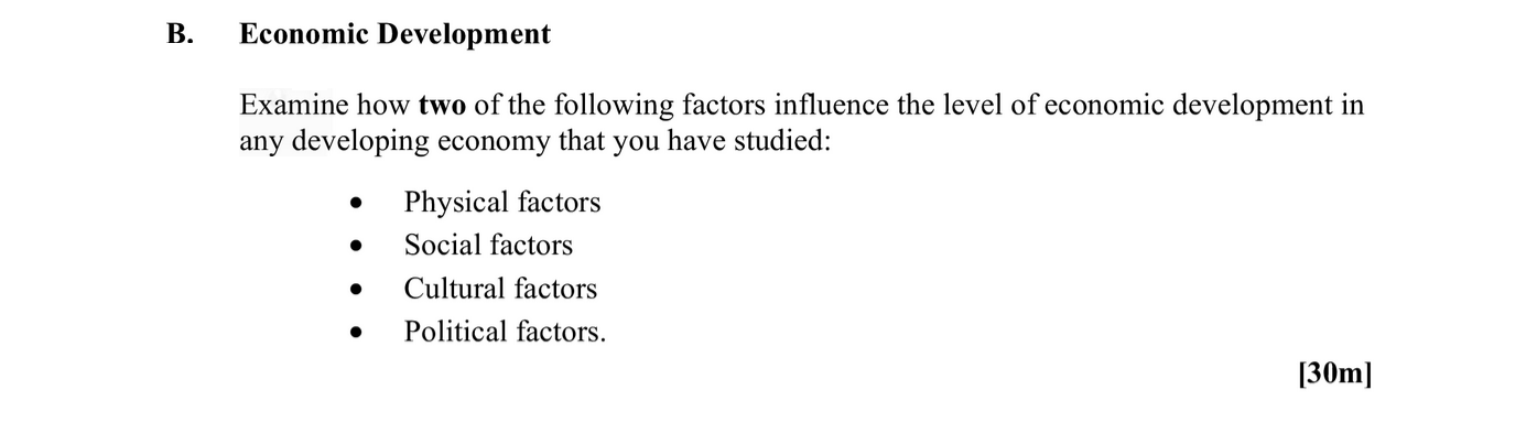 Examine-how-two-of-the-following-factors-influence-the-level-of-economic-development-in-any-developing-economy-that-you-have-studied:----Physical-factors:---Social-factors:---Cultural-factors:---Political-factors.-Leaving Cert Geography-Question B-2016.png