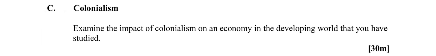Examine-the-impact-of-colonialism-on-an-economy-in-the-developing-world-that-you-have-studied.-Leaving Cert Geography-Question C.-2015.png