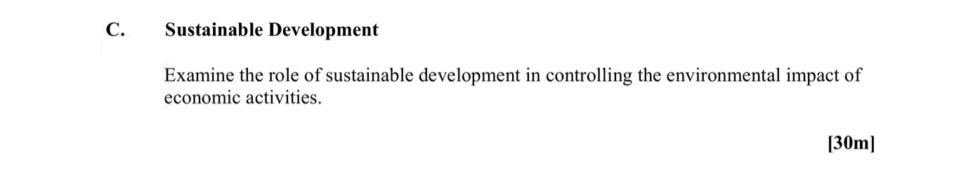 Sustainable-Development--Examine-the-role-of-sustainable-development-in-controlling-the-environmental-impact-of-economic-activities.-Leaving Cert Geography-Question C-2015.png