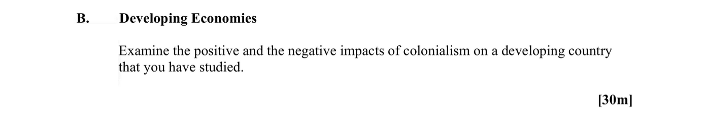 Examine-the-positive-and-the-negative-impacts-of-colonialism-on-a-developing-country-that-you-have-studied.-Leaving Cert Geography-Question B-2011.png