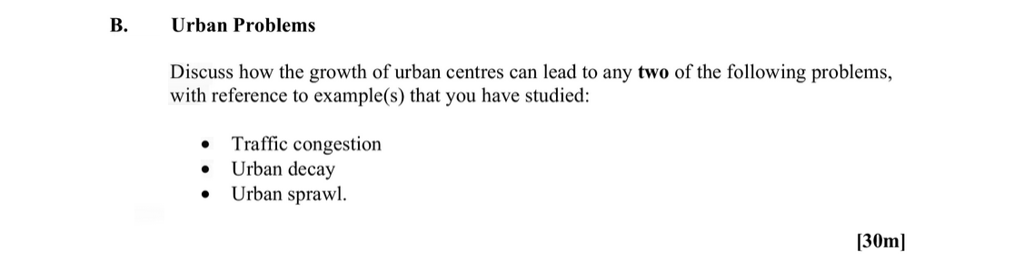 Discuss-how-the-growth-of-urban-centres-can-lead-to-any-two-of-the-following-problems,-with-reference-to-examples(s)-that-you-have-studied:----Traffic-congestion---Urban-decay---Urban-sprawl.-Leaving Cert Geography-Question B-2015.png