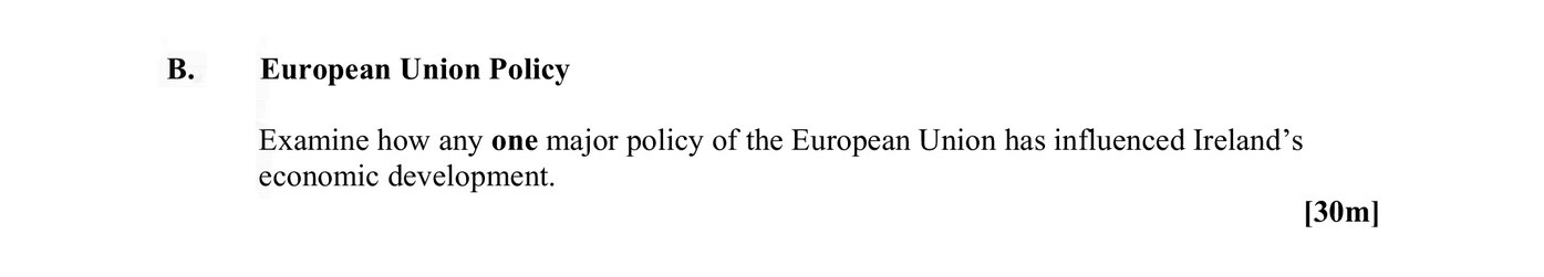 Examine-how-any-one-major-policy-of-the-European-Union-has-influenced-Ireland’s-economic-development.-Leaving Cert Geography-Question B-2010.png