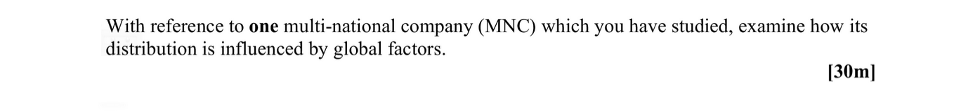With-reference-to-one-multi-national-company-(MNC)-which-you-have-studied,-examine-how-its-distribution-is-influenced-by-global-factors.-Leaving Cert Geography-Question 1-2008.png