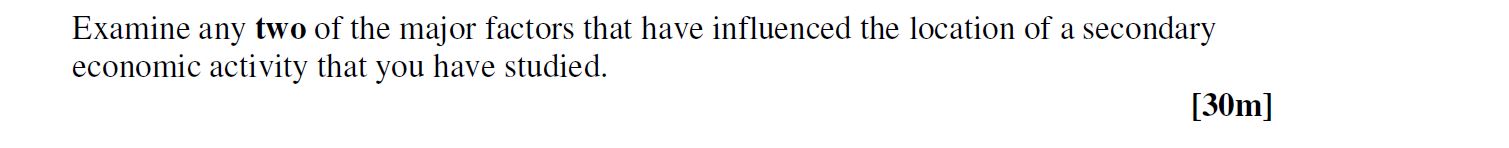 Examine-any-two-of-the-major-factors-that-have-influenced-the-location-of-a-secondary-economic-activity-that-you-have-studied.-Leaving Cert Geography-Question 1-2006.png