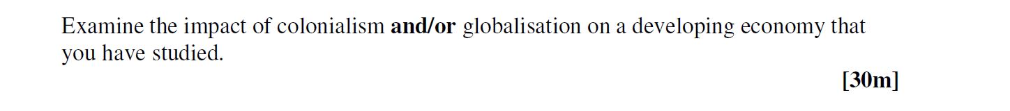 Examine-the-impact-of-colonialism-and/or-globalisation-on-a-developing-economy-that-you-have-studied.--Leaving Cert Geography-Question Question 1-2006.png