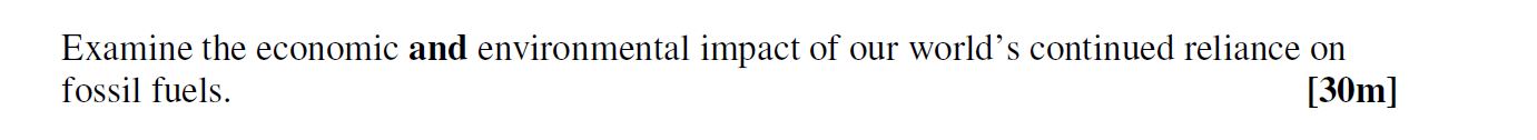 Examine-the-economic-and-environmental-impact-of-our-world’s-continued-reliance-on-fossil-fuels.-Leaving Cert Geography-Question 1-2006.png