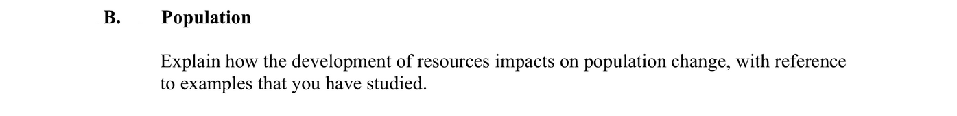 Population--Explain-how-the-development-of-resources-impacts-on-population-change,-with-reference-to-examples-that-you-have-studied.-Leaving Cert Geography-Question B-2013.png