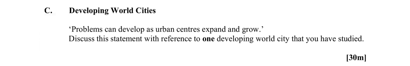 'Problems-can-develop-as-urban-centres-expand-and-grow.'-Discuss-this-statement-with-reference-to-one-developing-world-city-that-you-have-studied.-Leaving Cert Geography-Question C-2010.png