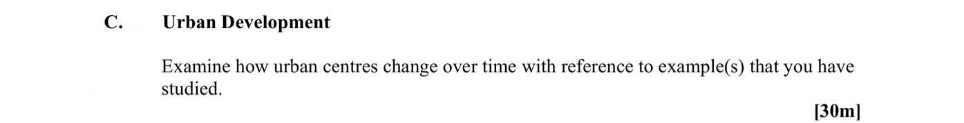 Examine-how-urban-centres-change-over-time-with-reference-to-example(s)-that-you-have-studied.-Leaving Cert Geography-Question C-2016.png